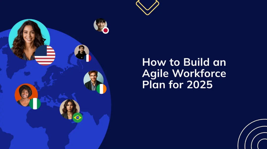How to Build an Agile Workforce Plan for 2025